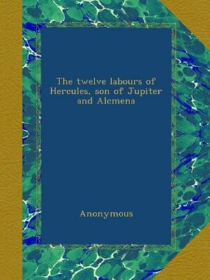 cover image of The Twelve Labours of Hercules, Son of Jupiter & Alcmena